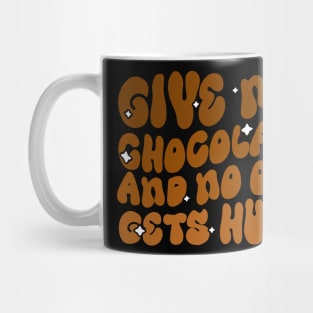 Give me Chocolate and no one gets hurt - Funny Chocolate Lover Groovy Design Mug